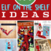 Best Elf on the Shelf Ideas that are easy