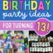 Unique 13th birthday party ideas pin